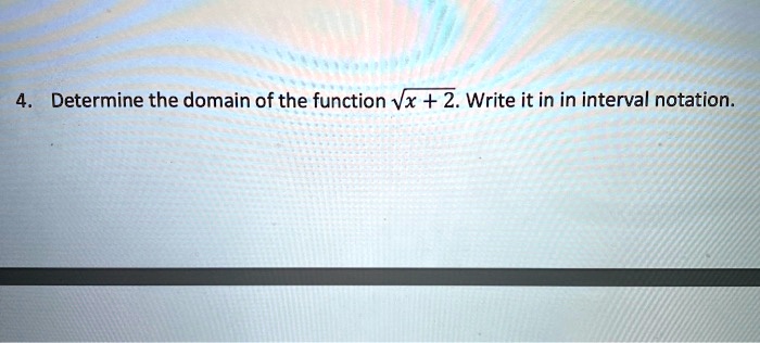 determine the domain of the function vx 2 write it in in interval notation 84233