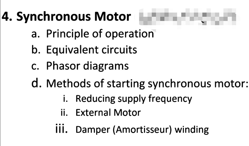 4. Synchronous Motor a. Principle of operation b. Equivalent circuits c ...