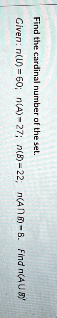 find the cardinal number of the set given nu60na27nb22nacap b8 find nacup b civennu6ona27nb22nanb8findnaub find the cardinal number of the set 04936