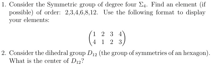 SOLVED: Consider the Symmetrie group of degree four E4: Find an element ...