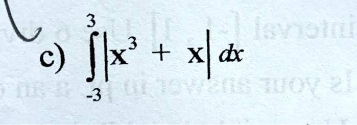 c) ∫-3^3 |x^3 + x| dx