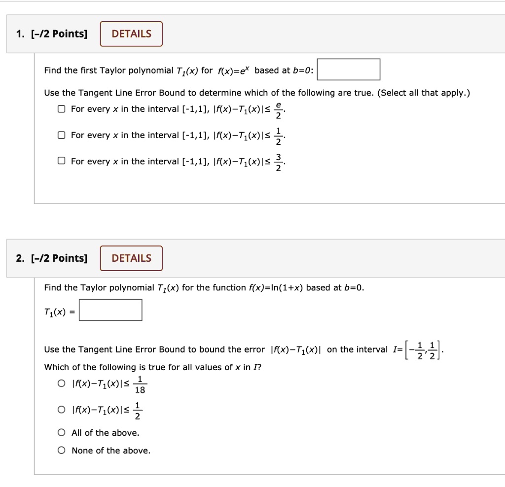 SOLVED Find the first Taylor polynomial T(x) for f(x) = e^x based at b=0 Use the Tangent Line