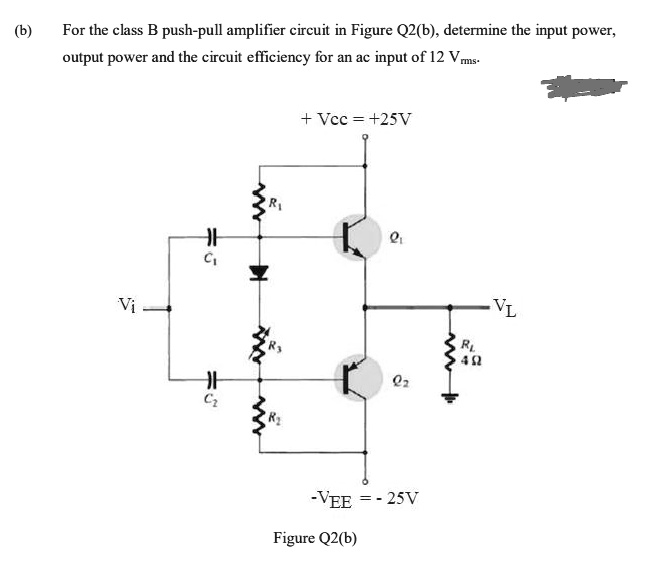 please answer b for the class b push pull amplifier circuit in figure ...