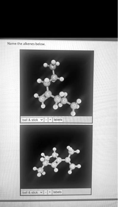please name both compounds. Name the alkenes below. ball stick v+labels
