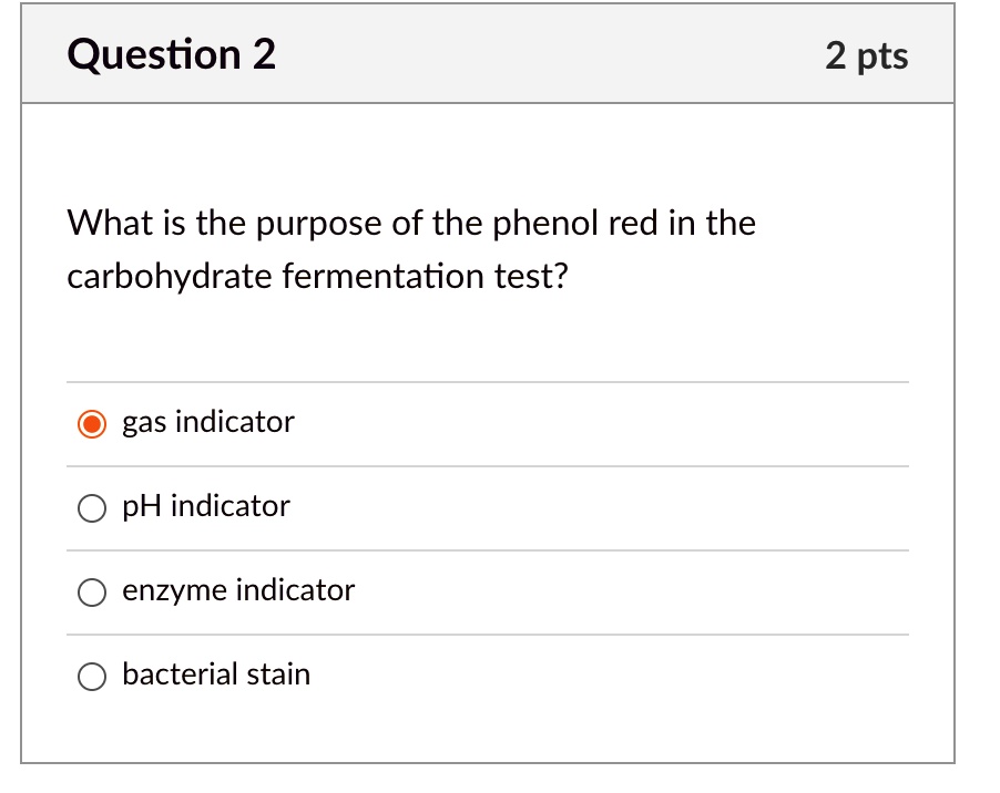 SOLVED Question 2 2 pts What is the purpose of the phenol red in the carbohydrate fermentation