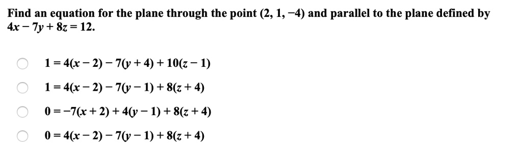 find an equation for the plane through the point 21 4 and parallel to the plane defined by 4x ty 8z 12 14 2 76 4 106z 1 14 2 t 1 8z 4 0 7x 2 4 1 8z 4 0 4 2 76 1 8z 4 51733