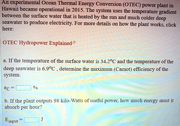 SOLVED: An experimental Ocean Thermal Energy Conversion (OTEC) power ...