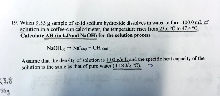 SOLVED: When a 9.55 g sample of solid sodium hydroxide dissolves in ...