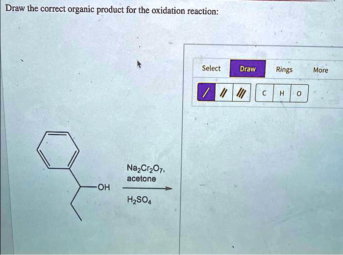 SOLVED: Draw the correct organic product for the oxidation reaction ...