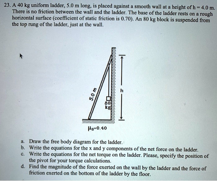 23 . A 40 kg uniform ladder; 5.0 m long is placed ag… SolvedLib