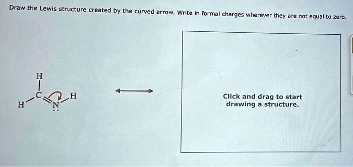 SOLVED: Draw the Lewis structure created by the curved arrow: Write In ...