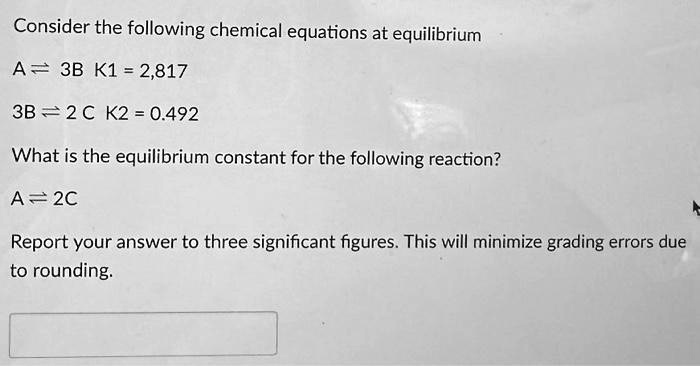 SOLVED: Consider the following chemical equations at equilibrium A3BK1 ...