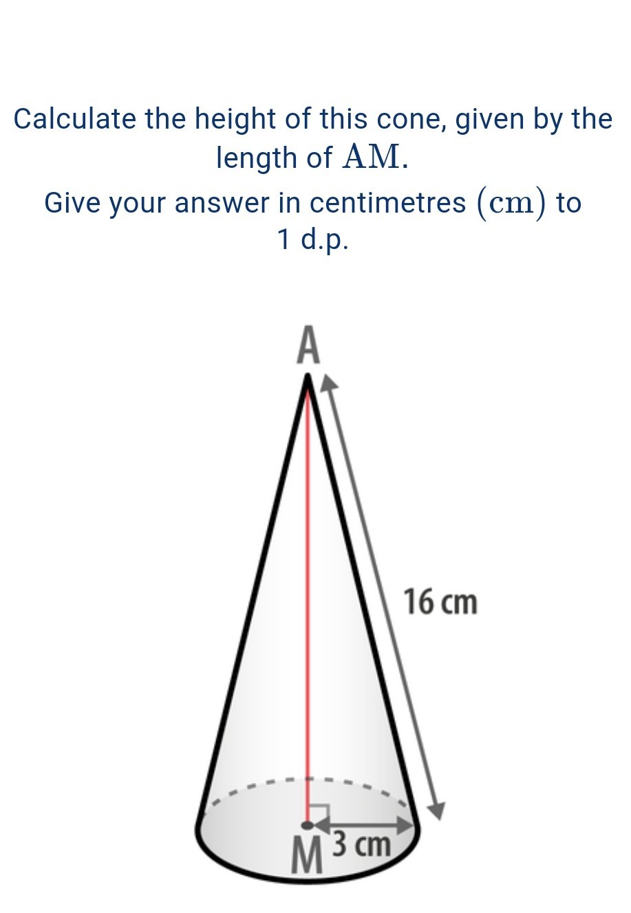 SOLVED Calculate the height of this cone, given by the length of AM. Give your answer in