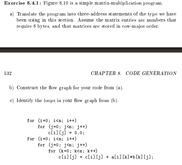 Exercise 8.4.1: Figure 8.10 is a simple matrix-multiplication program ...