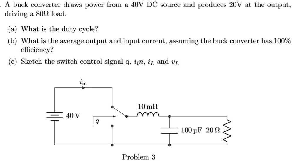 SOLVED: A buck converter draws power from a 40V DC source and produces ...