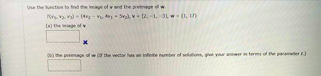 SOLVED: Use the function to find the image of v and the preimage of w ...