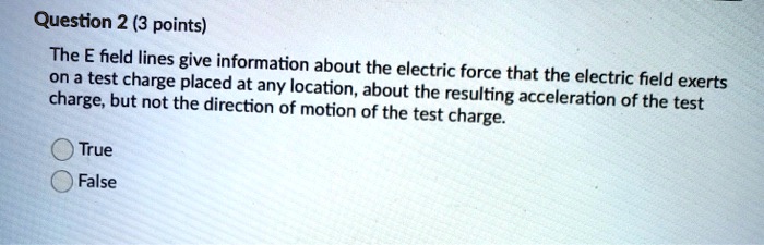 question 2 3 points the e feld lines give information about the ...