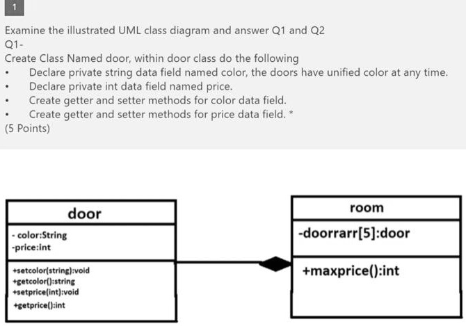 SOLVED: Examine the illustrated UML class diagram and answer Q1 and Q2 ... image.