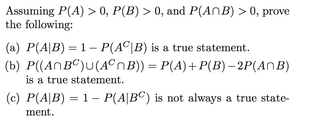 SOLVED:Assuming P(A) > 0, P(B) > 0, and P(AnB) 0, prove the following ...