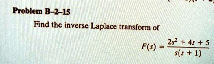 Find the inverse Laplace transform of F(s) = (2s^2 + 4s + 5) / (s(s + 1))