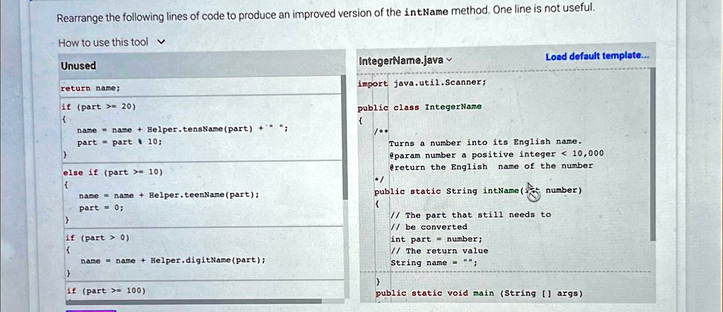 SOLVED: Rearrange the following lines of code to produce an improved ...