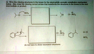 3 fill in the missing structures in the boxes for the electrophilic ...