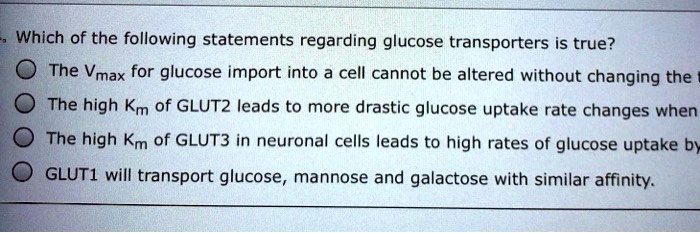 Which Of The Following Statements Regarding Glucose Absorption Is True SOLVED: Which of the following statements regarding glucose