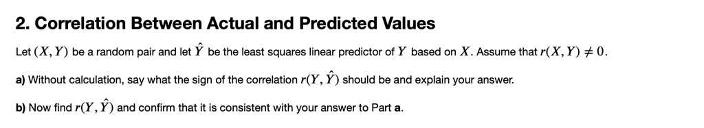SOLVED: 2. Correlation Between Actual and Predicted Values Let (X,Y) be ...