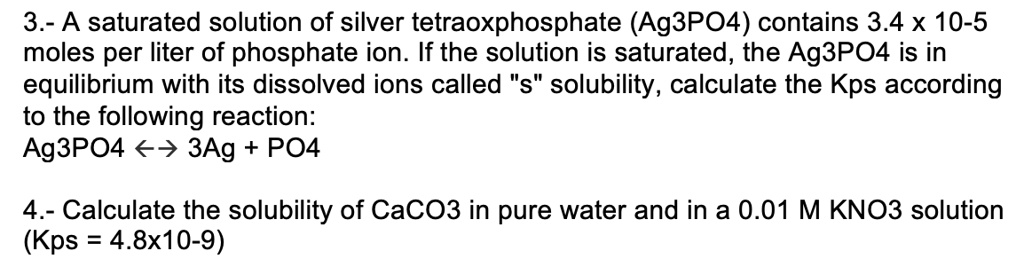 SOLVED: A saturated solution of silver tetraphosphate (Ag3PO4) contains ...