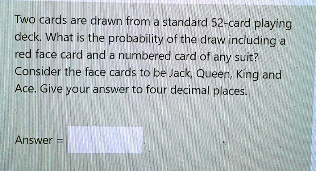 SOLVED Two Cards Are Drawn From A Standard 52 card Playing Deck What