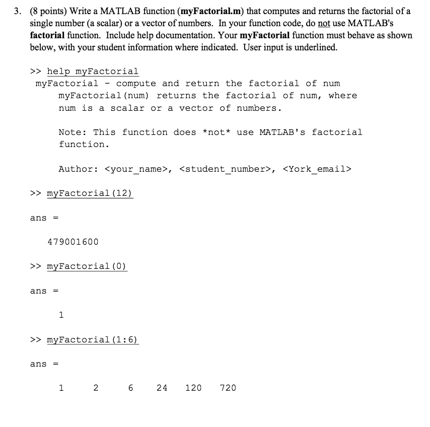 SOLVED: Write a MATLAB function (myFactorial) that computes and returns ...