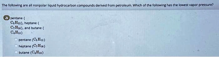 SOLVED: The following are all nonpolar liquid hydrocarbon compounds