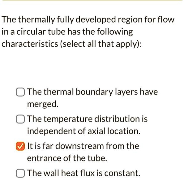 SOLVED: The thermally fully developed region for flow in a circular ...