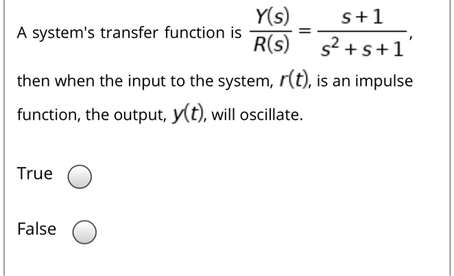SOLVED: Y(s) A system's transfer function is R(s) s+1 s2+s+1 then when ...