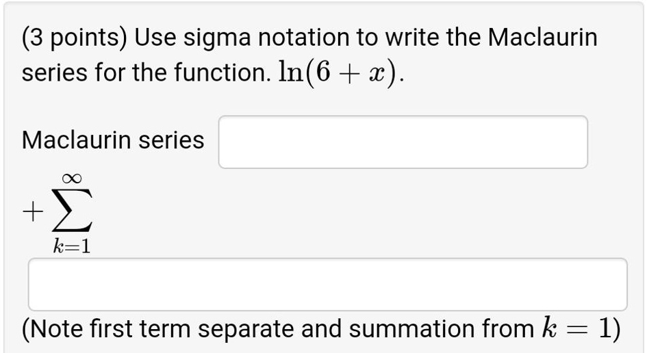 3 points use sigma notation to write the maclaurin series for the ...