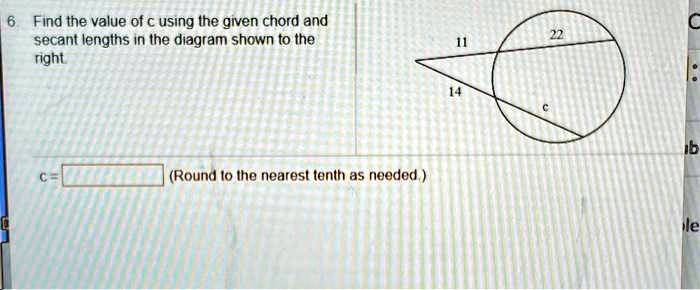 6 Find the value of c using the given chord and secant lengths in the diagram shown to the right
c = oxed (Round to the nearest tenth as needed.)