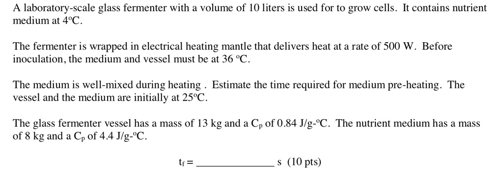 SOLVED: A laboratory-scale glass fermenter with a volume of 10 liters ...