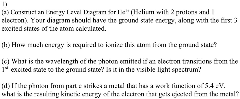 SOLVED:(a) Construct an Energy Level Diagram for Hel+ (Helium with 2 ...