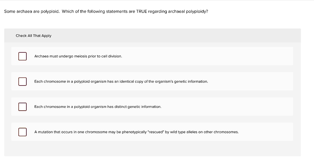 SOLVED Some archaea are polyploid. Which of the following statements