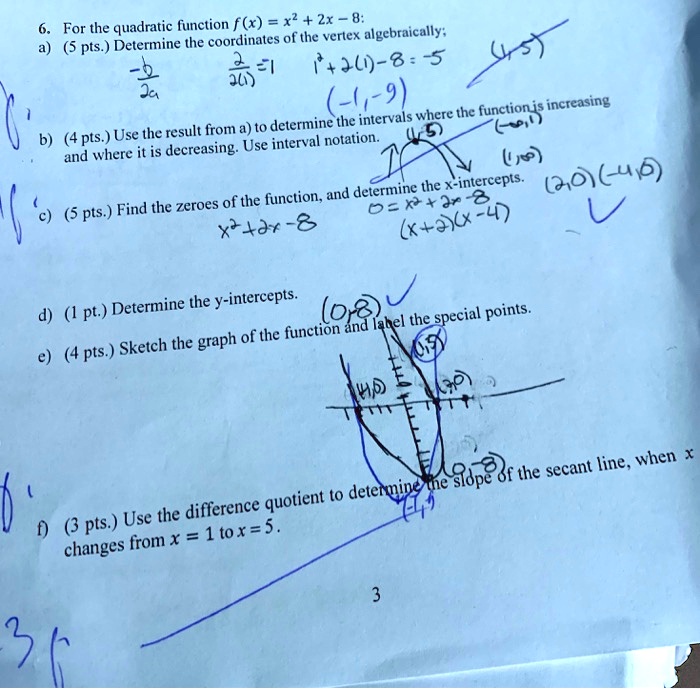 Solved For The Quadratic Function F X X2 2x 8 Determine The Coordinates Of The Verlex Algebraically Pts 1 10 8 J0 7 9 The Functionis Increasing Determine The Intervals Where 4