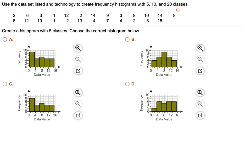 use the data set listed and technology to create frequency histograms ...