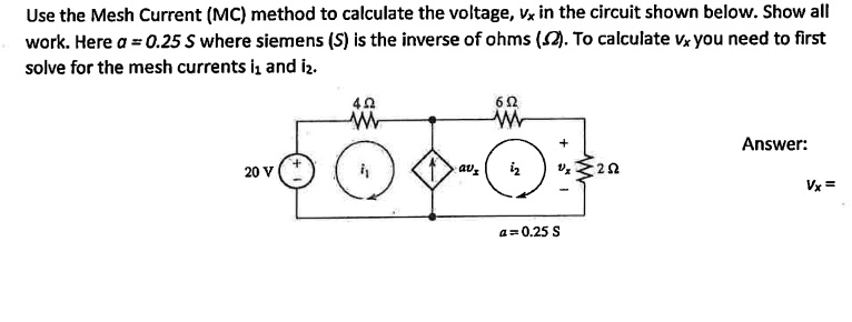 SOLVED: Use the mesh current (MC) method to calculate the voltage Vx in ...