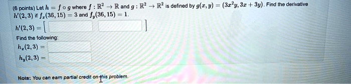 Solved Points Let H F O Where F Rand 9 R R Defned By G T V 3r Y 3r 3y Find Ihe Derivalive N 2 3 I F 36 15 And J 36 15 N 2 3