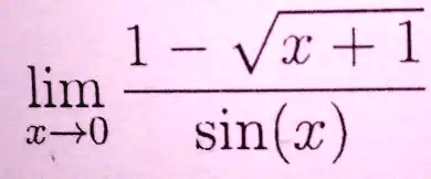 limx →0 (1 - √(x + 1))/(sin(x))