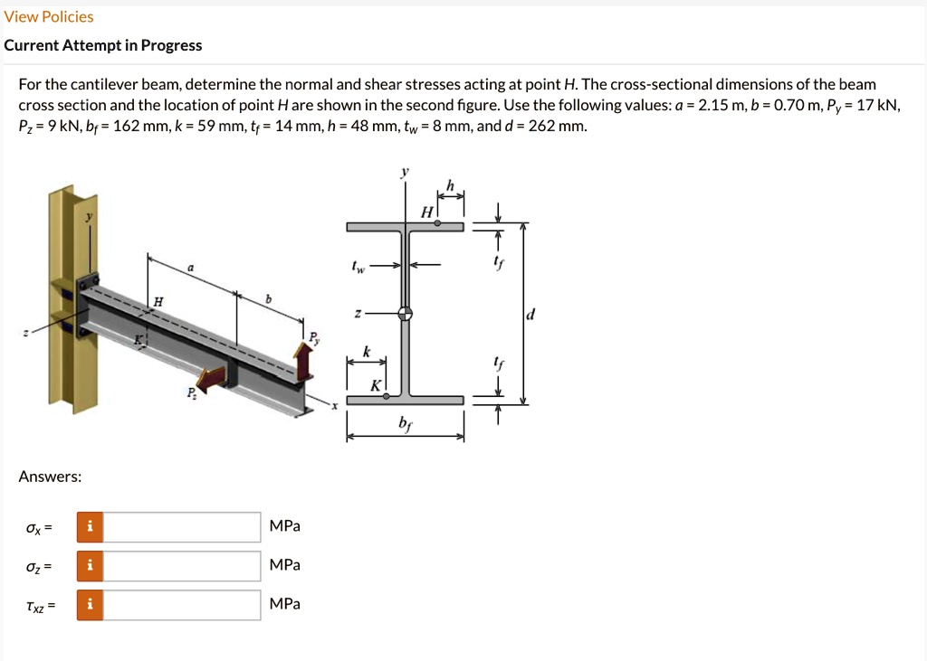 SOLVED For the cantilever beam, determine the normal and shear stresses acting at point H. The