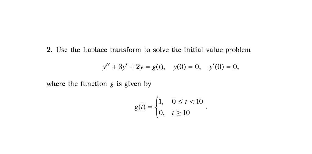 Solved 2 Use The Laplace Transform To Solve The Initial Value Problem Y 3y 2y Gt Y0 7014