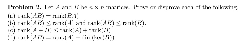 SOLVED: Problem 2. Let A And B Be N X N Matrices. Prove Or" Disprove ...