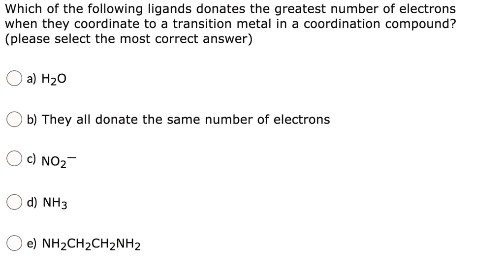 SOLVED Which of the following ligands donates the greatest number