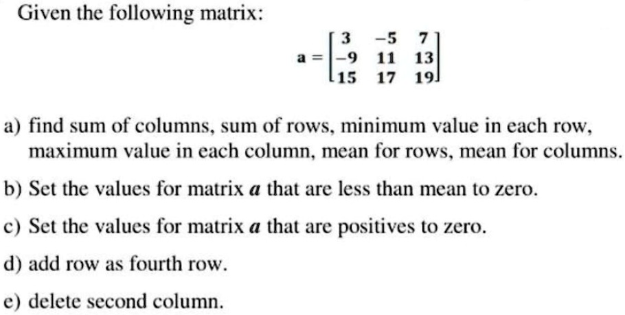 SOLVED Using MATLAB. Given the following matrix 3 5 71 9 11 13