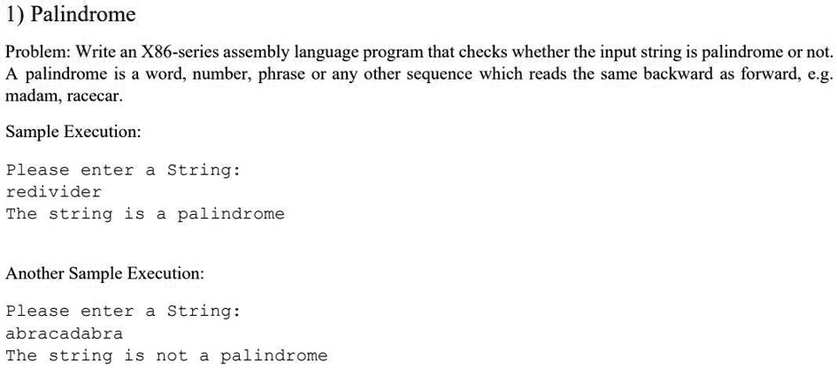 SOLVED: Palindrome Problem: Write an X86-series assembly language ...